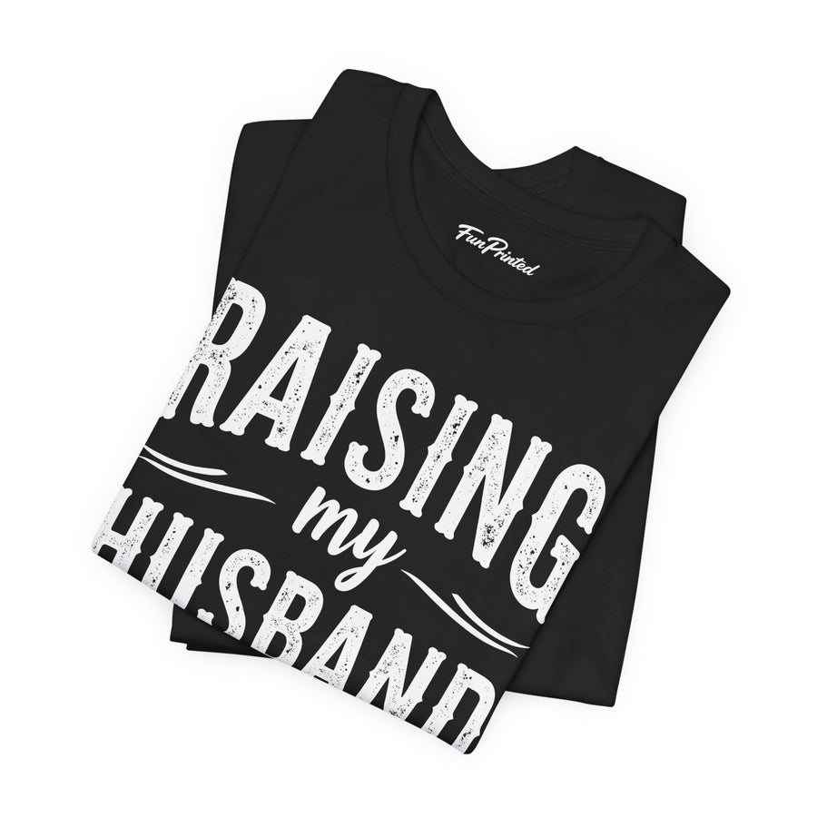 Raising My Husband Is Exhausting – Funny Wife Quote Gift T-shirt