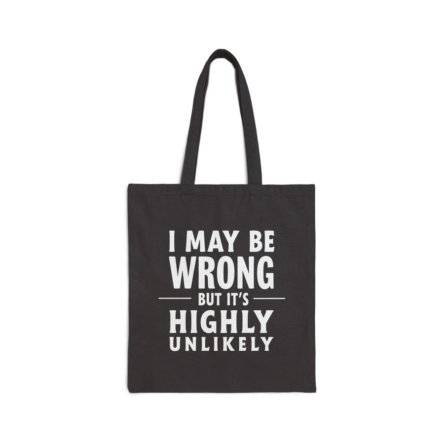 Funny Sarcastic Saying Tote Bag for Men Women, I May Be Wrong Humor Gift Tote Bag