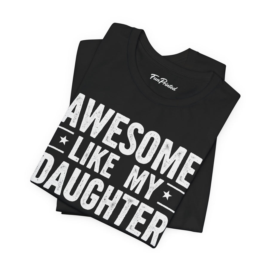 Awesome Like My Daughter – Funny Father’s Day Gift for Proud Dad T-shirt