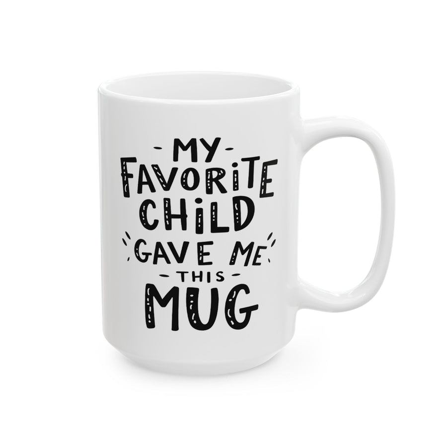 My Favorite Child Gave Me This Mug – Funny Gift for Mom or Dad Coffee Mug