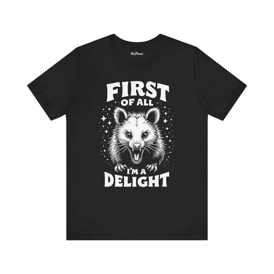 First Of All I’m A Delight Funny Possum Shirt, Sarcastic Animal Humor T-Shirt