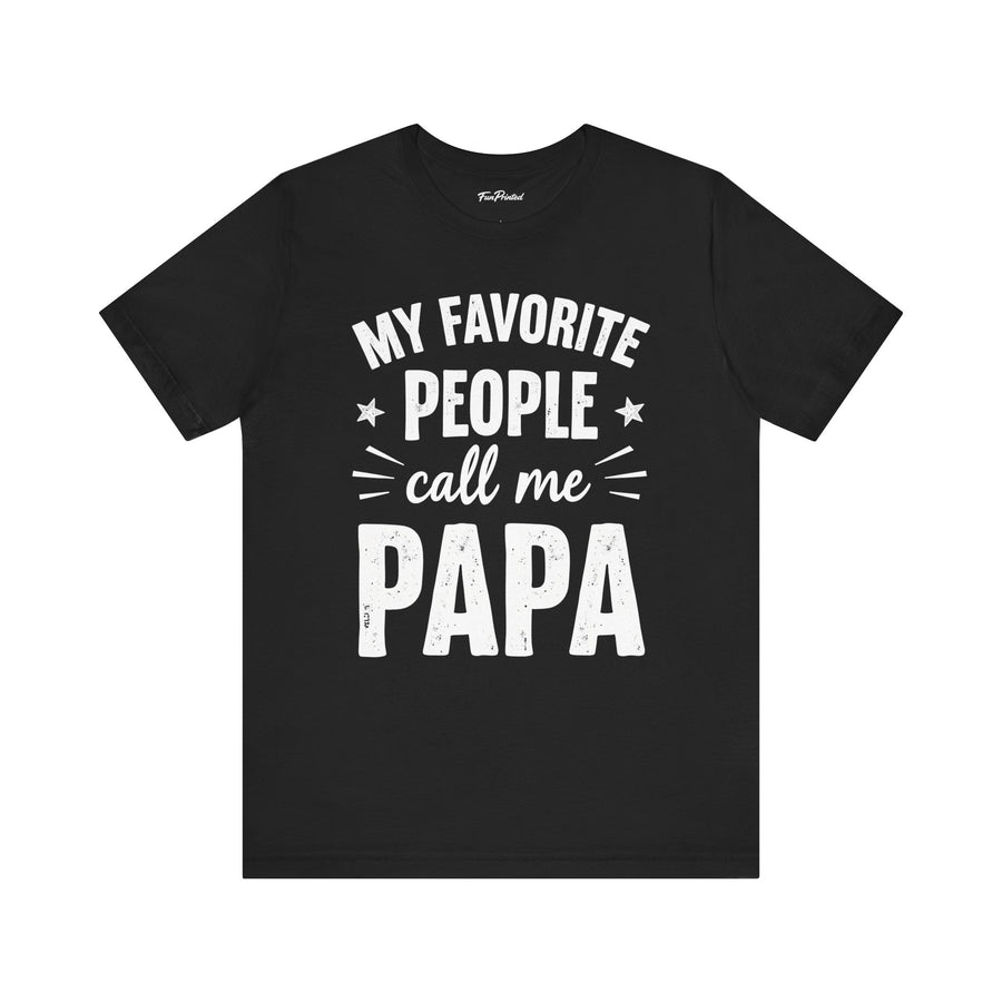 My Favorite People Call Me Papa – Funny Father’s Day Gift T-Shirt