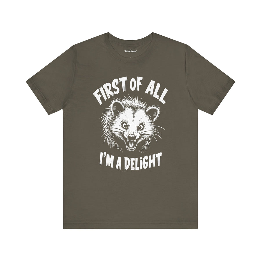 First Of All I’m A Delight Funny Possum Shirt, Sarcastic Animal Humor T-Shirt