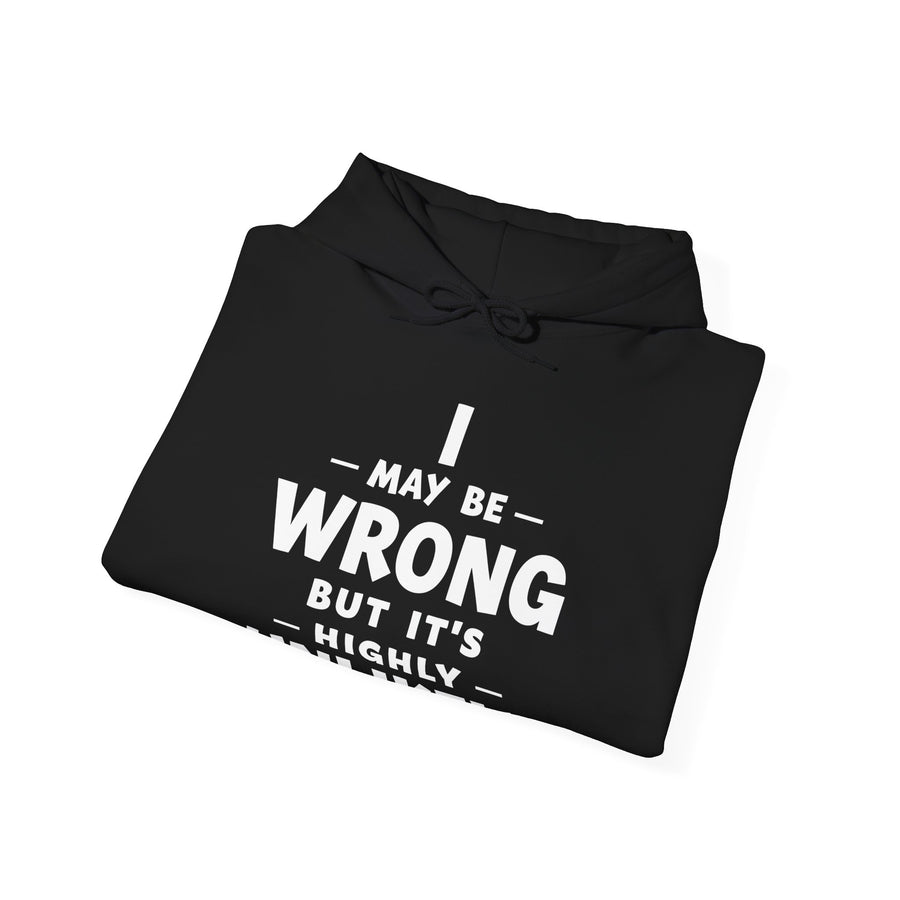 I May Be Wrong But It’s Highly Unlikely Funny Sarcastic Saying Hoodie