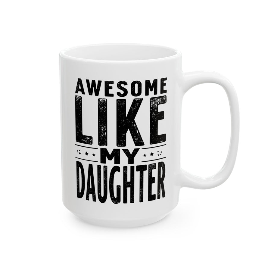 Awesome Like My Daughter – Funny Father’s Day Gift for Proud Dad Mug