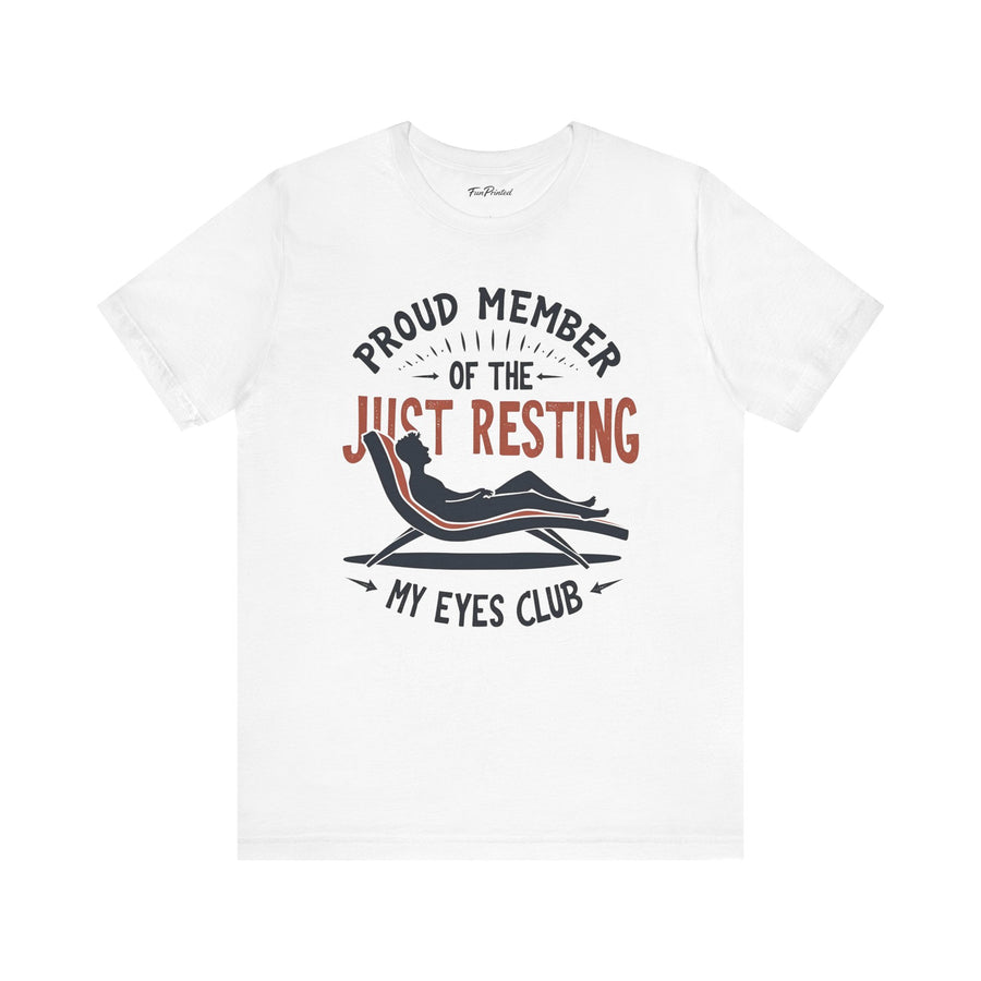 Proud Member of the Just Resting My Eyes Club – Funny Dad Father’s Day Gift T-Shirt
