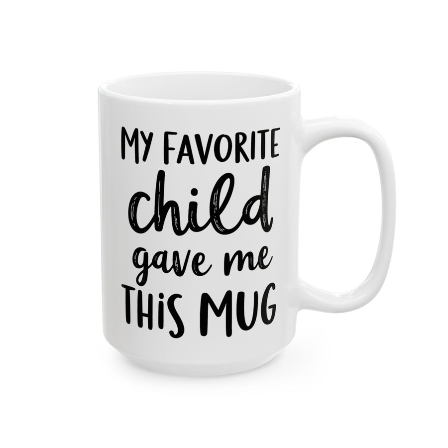 Favorite Child Gave Me This Mug – Funny Gift for Mom or Dad Coffee Mug