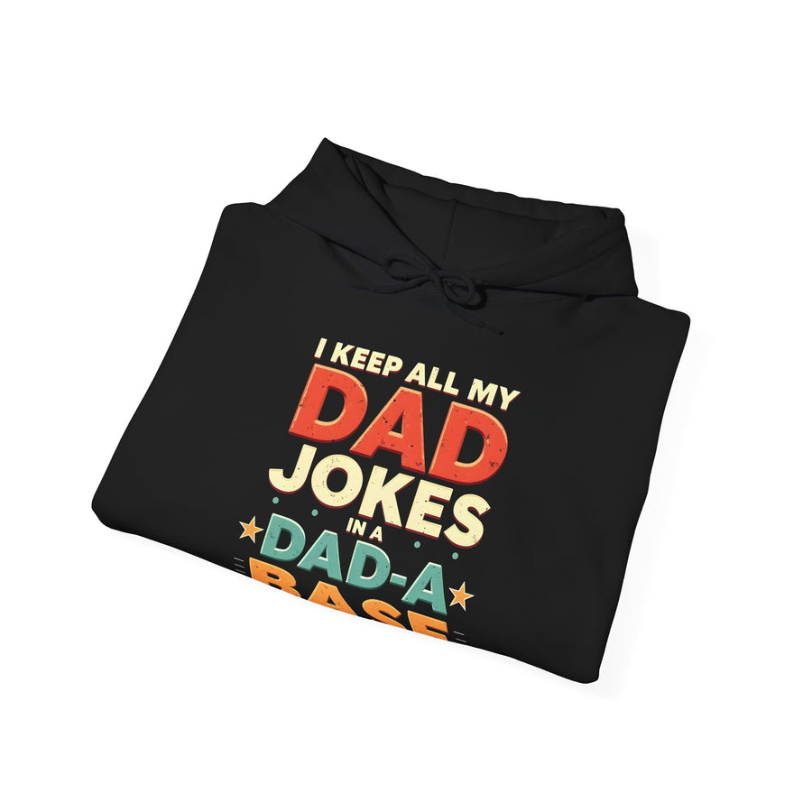 I Keep All My Dad Jokes in a Dad-A-Base – Funny Dad Father’s Day Gift for Dad Hoodie