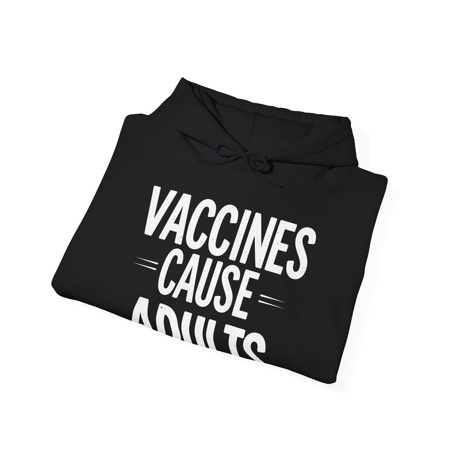 Vaccines Cause Adults – Funny Pro-Science Quote Gift Hoodie