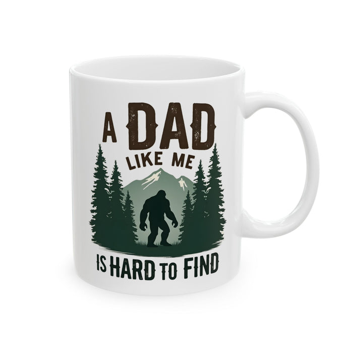 A Dad Like Me Is Hard to Find – Funny Bigfoot Cool Dad Father’s Day Gift Mug