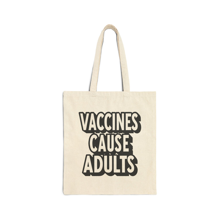 Vaccines Cause Adults – Funny Pro-Science Quote Gift Tote Bag