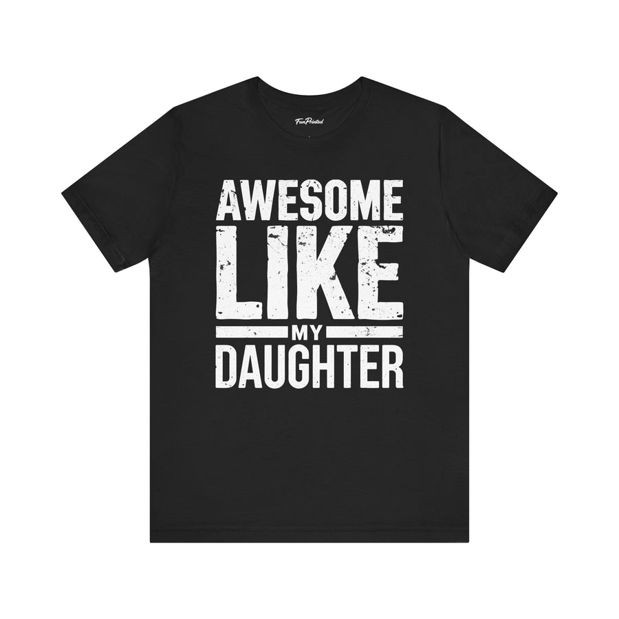 Awesome Like My Daughter – Funny Father’s Day Gift for Proud Dad T-shirt
