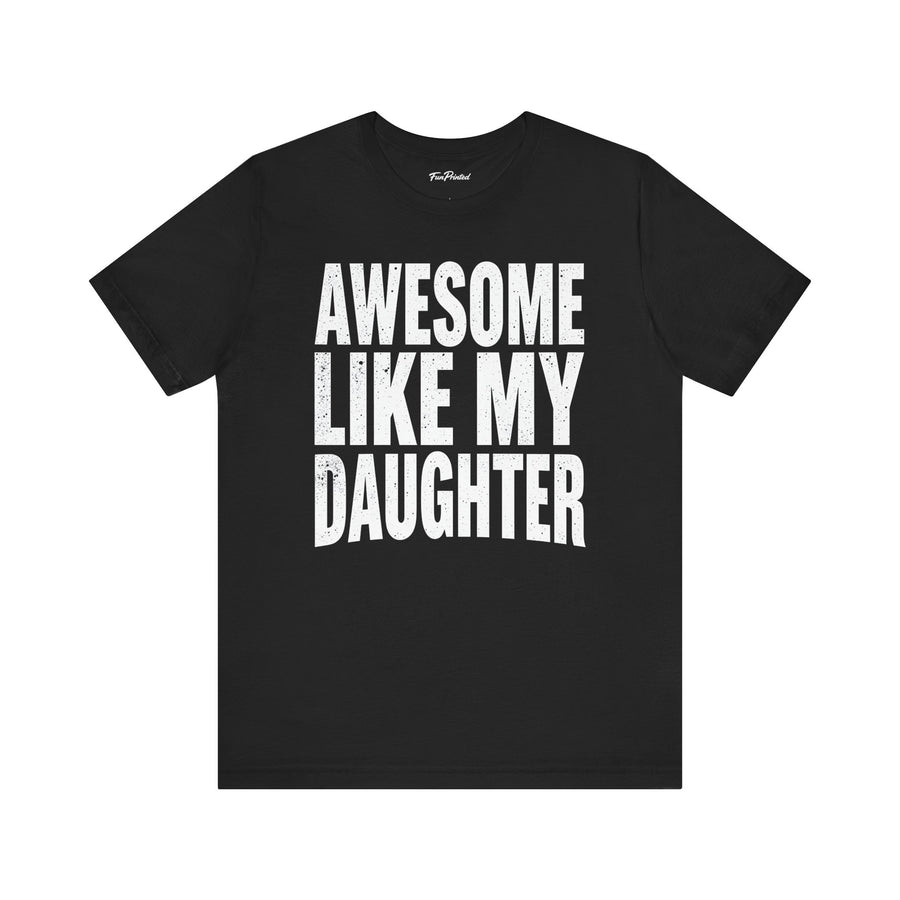 Awesome Like My Daughter – Funny Father’s Day Gift for Proud Dad T-shirt