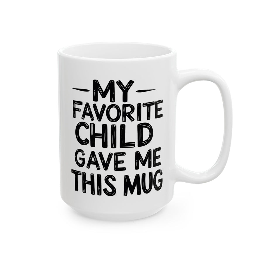 My Favorite Child Gave Me This Funny Coffee Mug – Gift for Mom or Dad from Son or Daughter