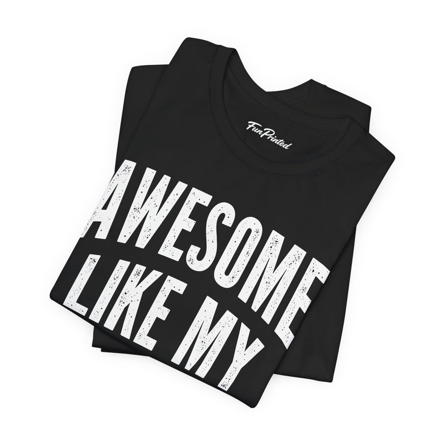 Awesome Like My Daughter – Funny Father’s Day Gift for Proud Dad T-shirt