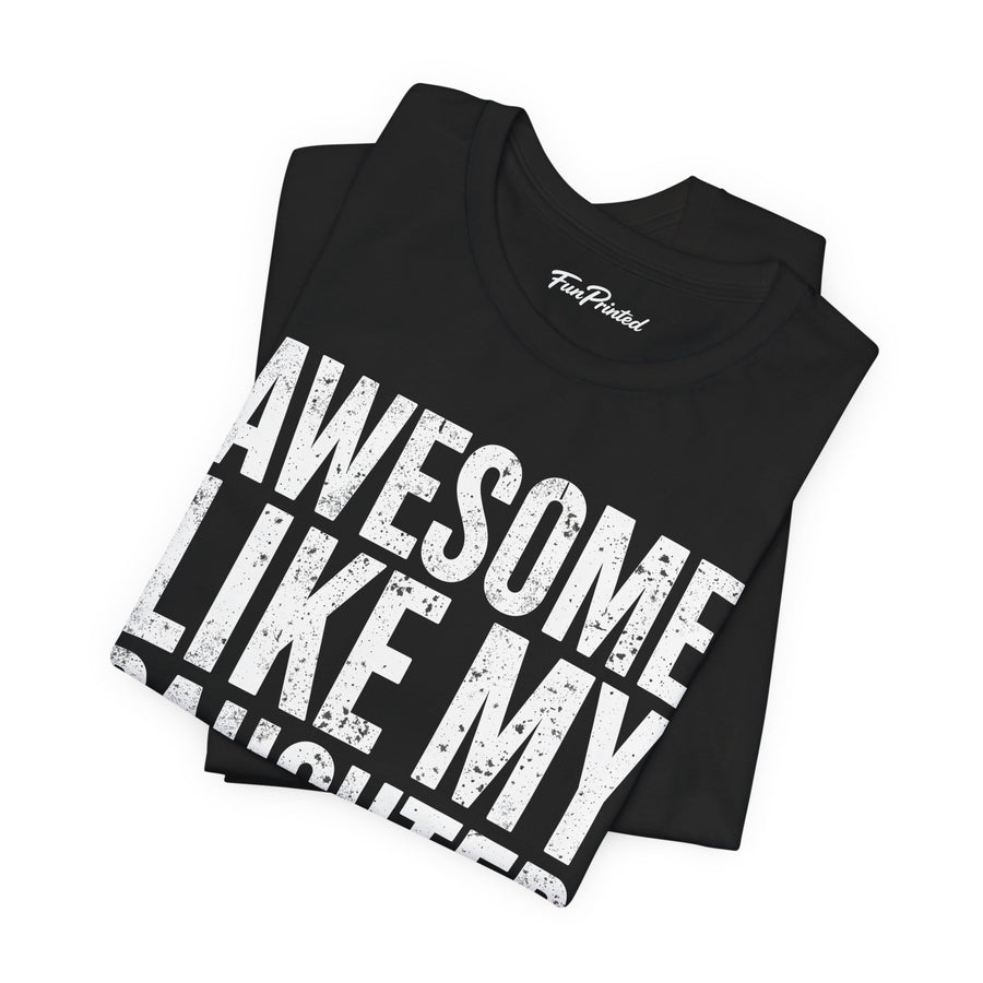 Awesome Like My Daughter – Funny Father’s Day Gift for Proud Dad T-shirt