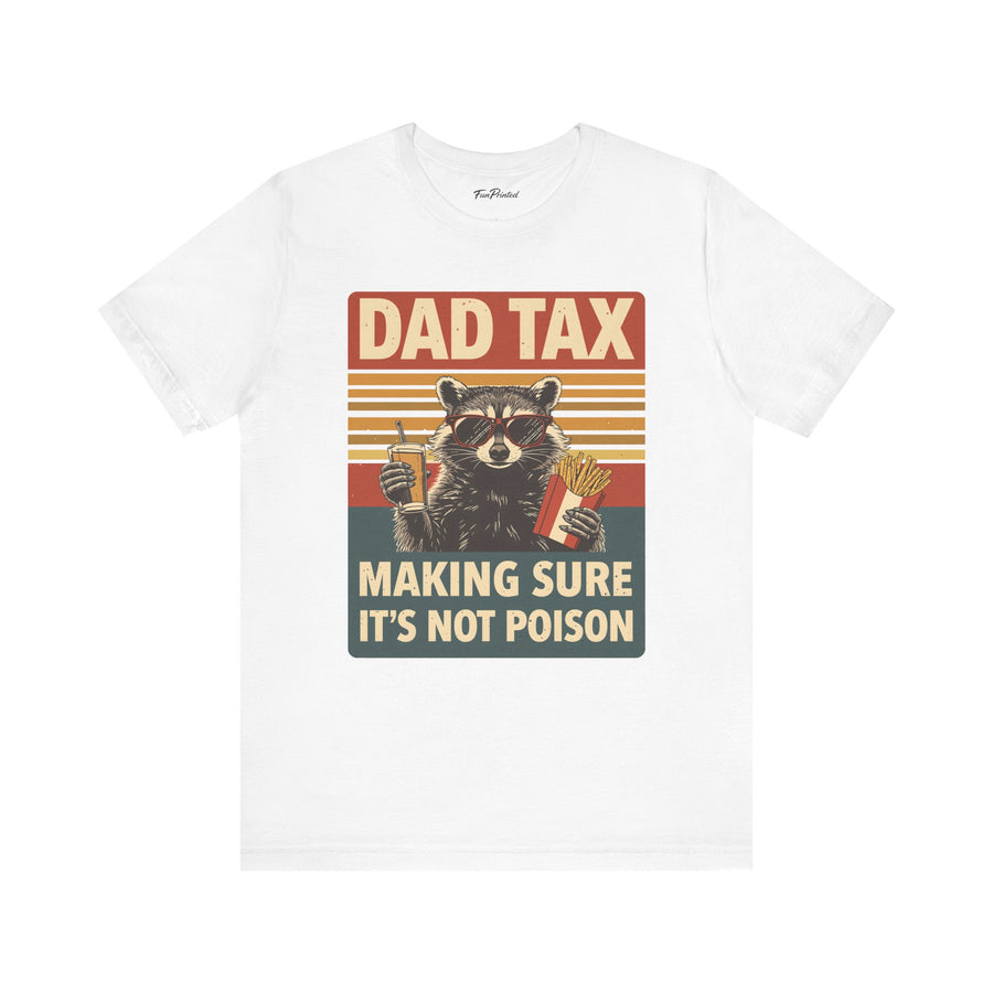 Dad Tax Making Sure It’s Not Poison – Funny Raccoon Father’s Day Gift for Dad T-shirt