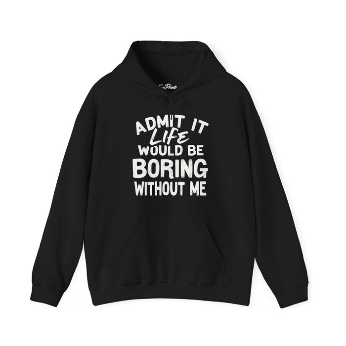 Funny Sarcastic Saying Hoodie for Men Women, Life Would Be Boring Humor Gift Hoodie