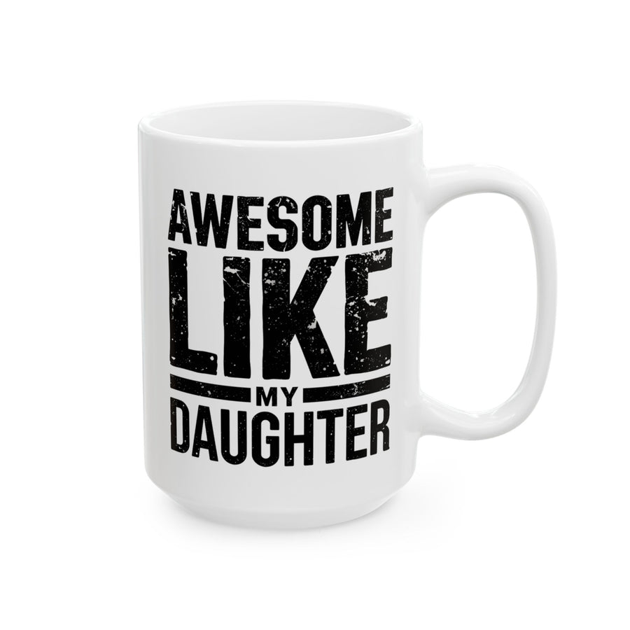 Awesome Like My Daughter – Funny Father’s Day Gift for Proud Dad Mug