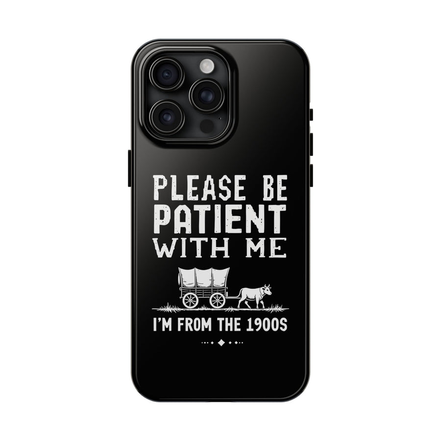Please Be Patient With Me I’m From The 1900s Funny Retro Birthday Gift Phone Case