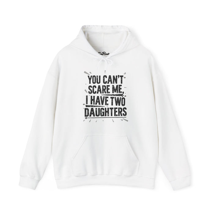 You Can’t Scare Me I Have Two Daughters Funny Dad, Father’s Day Gift for Dad Hoodie