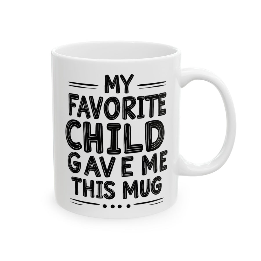 My Favorite Child Gave Me This Funny Coffee Mug – Gift for Mom or Dad from Son or Daughter