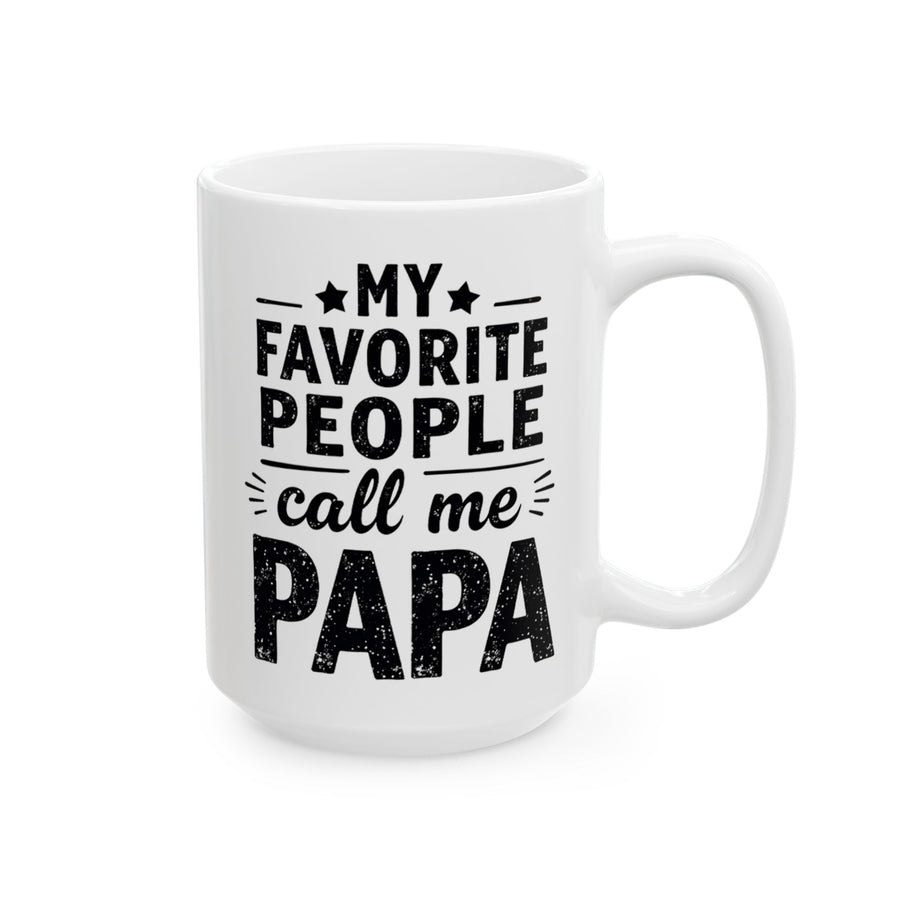 My Favorite People Call Me Papa – Funny Father’s Day Gift Mug