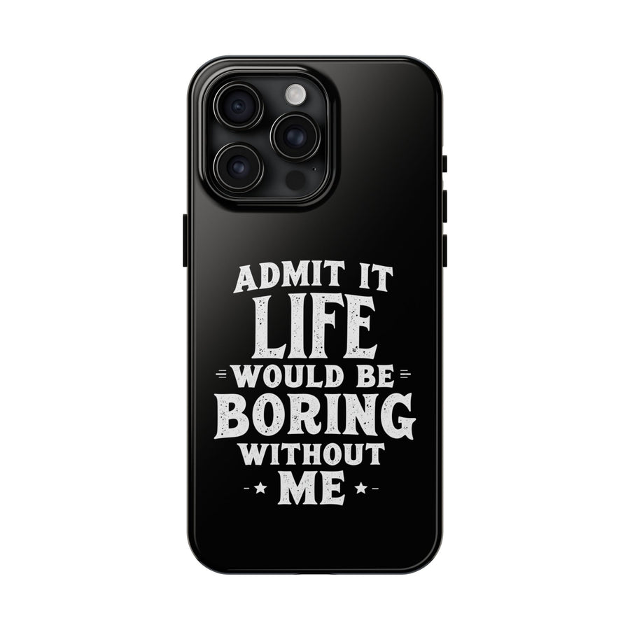 Funny Sarcastic Saying Phone Case for Men Women, Life Would Be Boring Humor Gift Phone Case