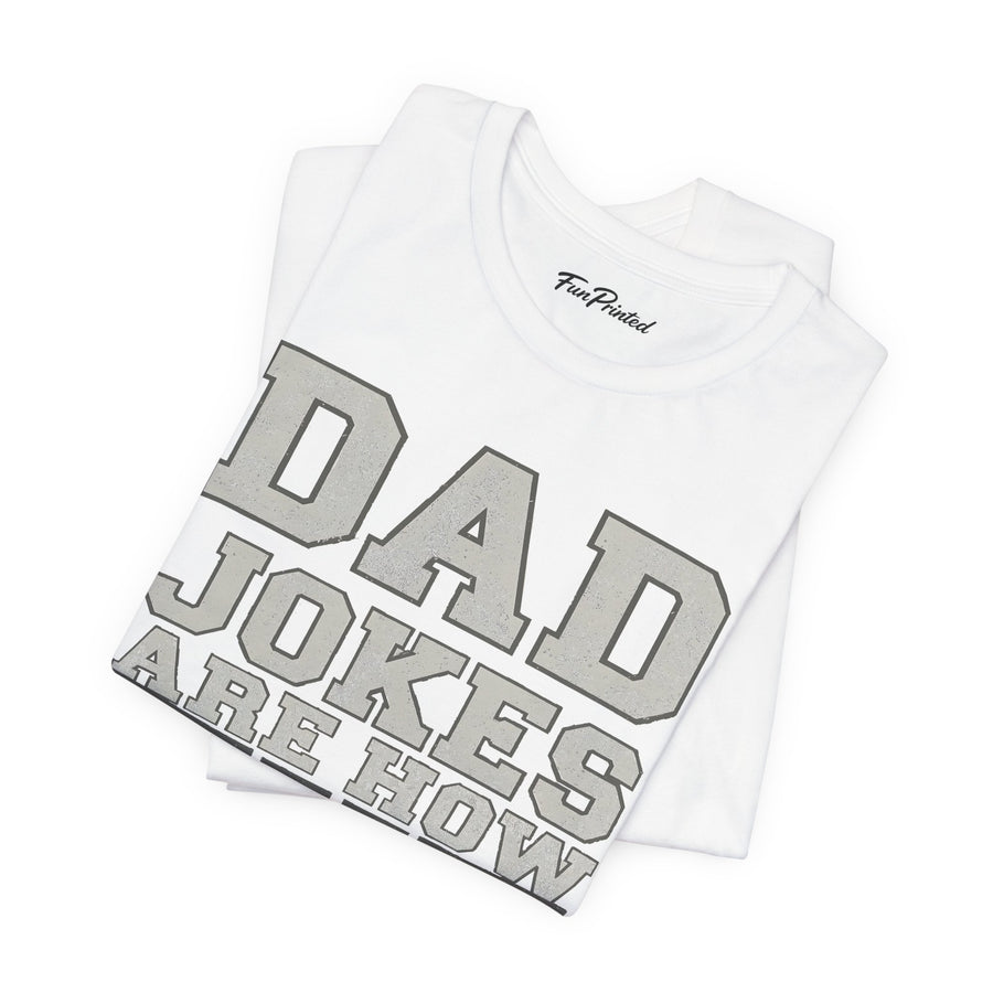 Dad Jokes Are How Eye Roll – Funny Father’s Day Gift for Dad T-shirt