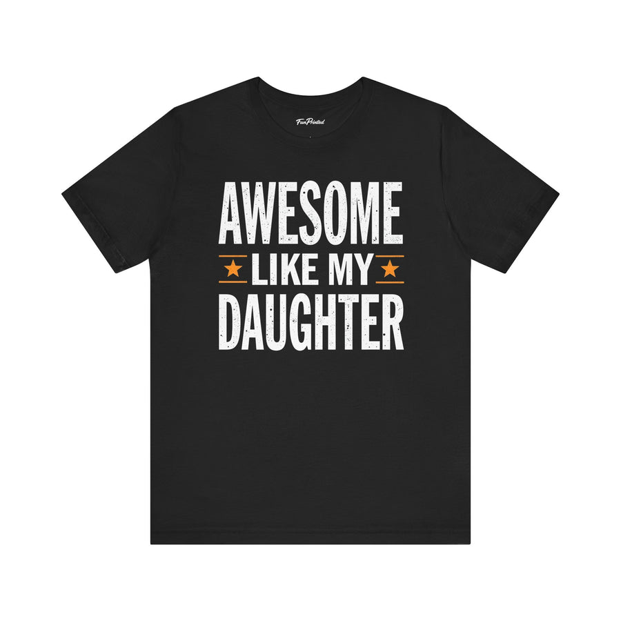 Awesome Like My Daughter – Funny Father’s Day Gift for Proud Dad T-shirt