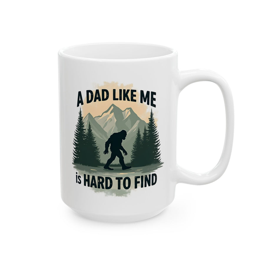 A Dad Like Me Is Hard to Find – Funny Bigfoot Cool Dad Father’s Day Gift Mug