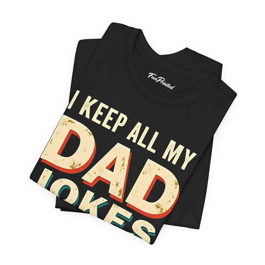 I Keep All My Dad Jokes in a Dad-A-Base – Funny Dad Father’s Day Gift for Dad T-shirt
