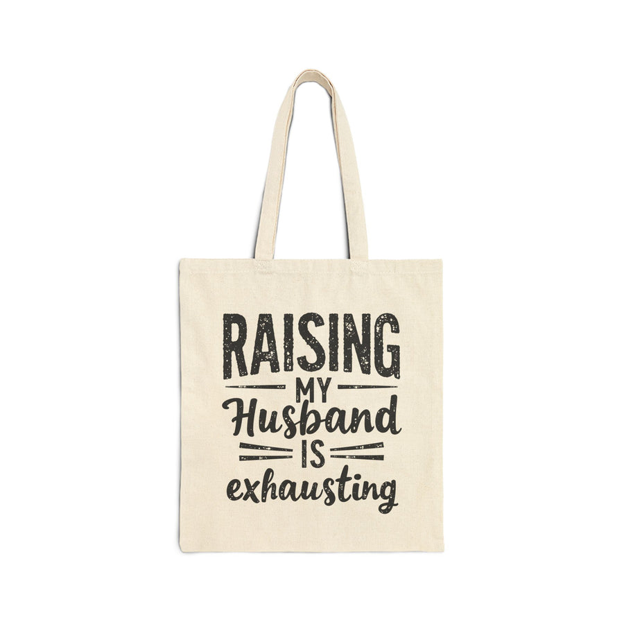 Raising My Husband Is Exhausting – Funny Wife Quote Gift Tote Bag