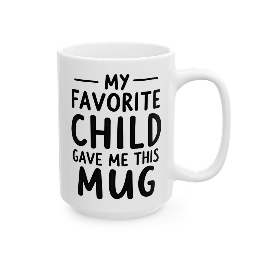 Favorite Child Gave Me This Mug – Funny Gift for Mom or Dad Coffee Mug