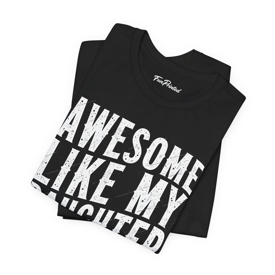 Awesome Like My Daughter – Funny Father’s Day Gift for Proud Dad T-shirt