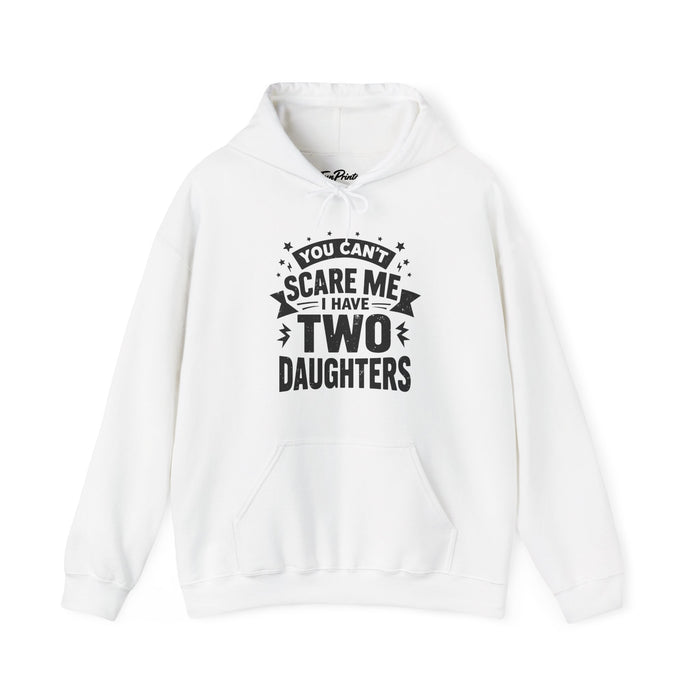 You Can’t Scare Me I Have Two Daughters Funny Dad, Father’s Day Gift for Dad Hoodie