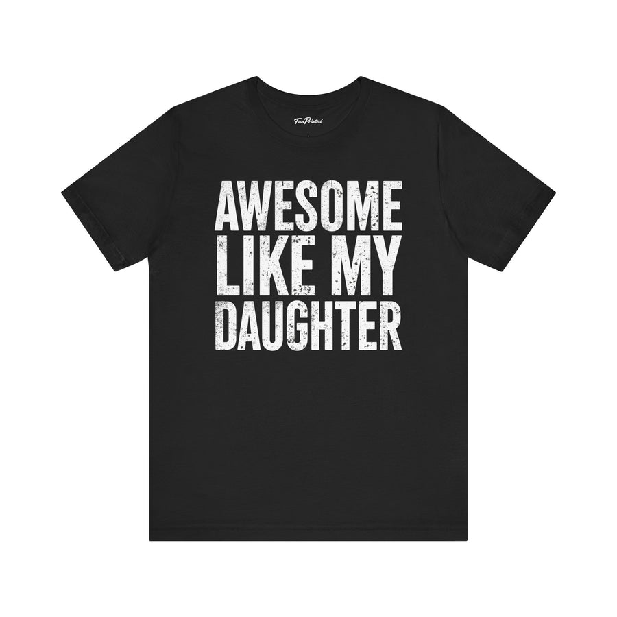 Awesome Like My Daughter – Funny Father’s Day Gift for Proud Dad T-shirt