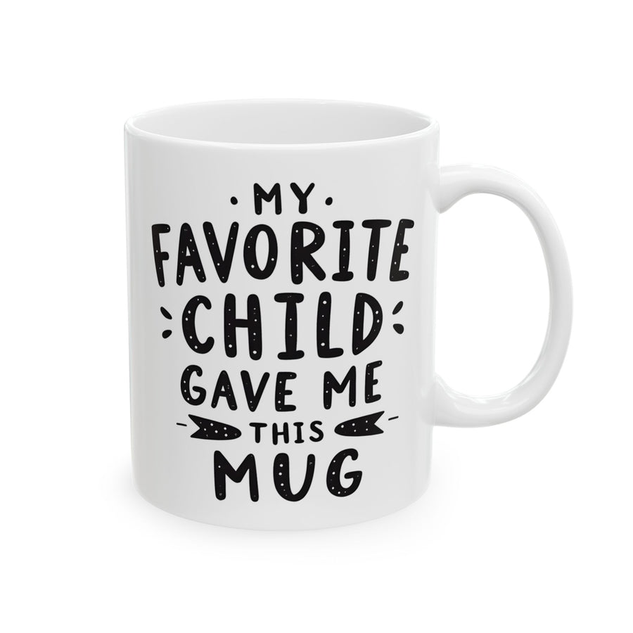 My Favorite Child Gave Me This Mug – Funny Gift for Mom or Dad Coffee Mug