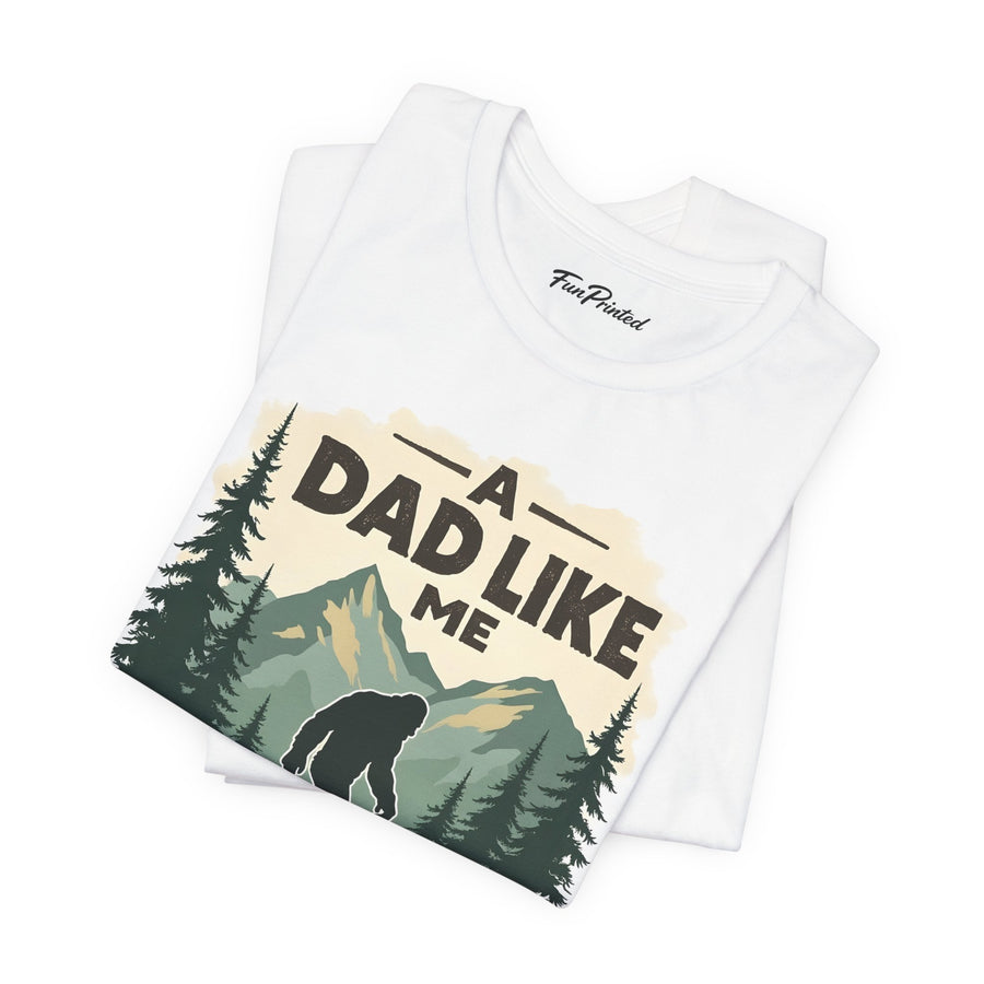A Dad Like Me Is Hard to Find – Funny Bigfoot Cool Dad Father’s Day Gift T-shirt