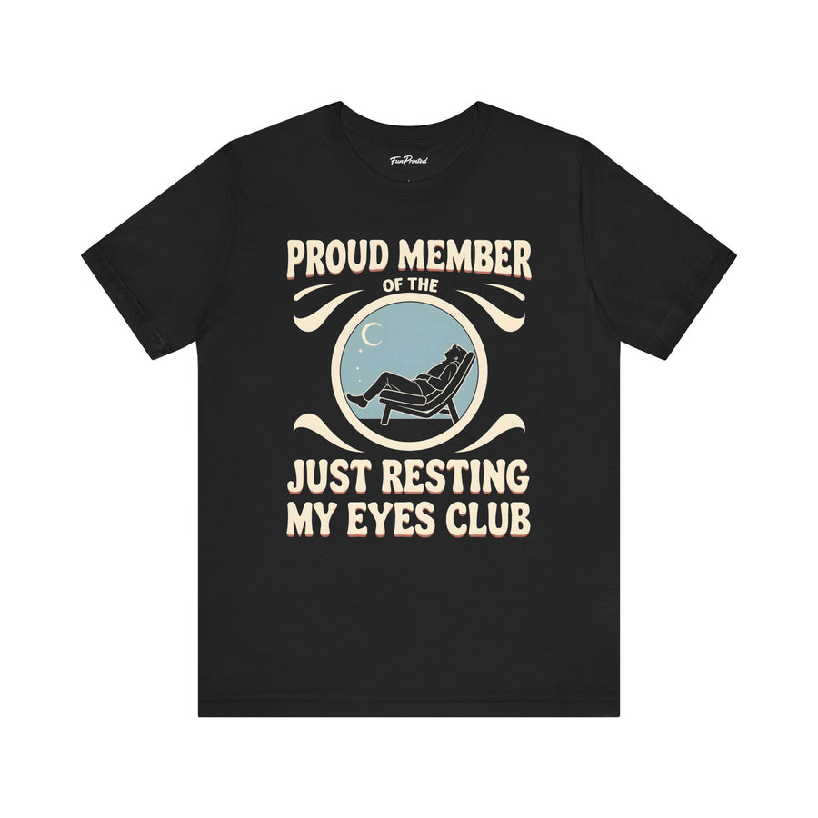 Proud Member of the Just Resting My Eyes Club – Funny Dad Father’s Day Gift T-Shirt