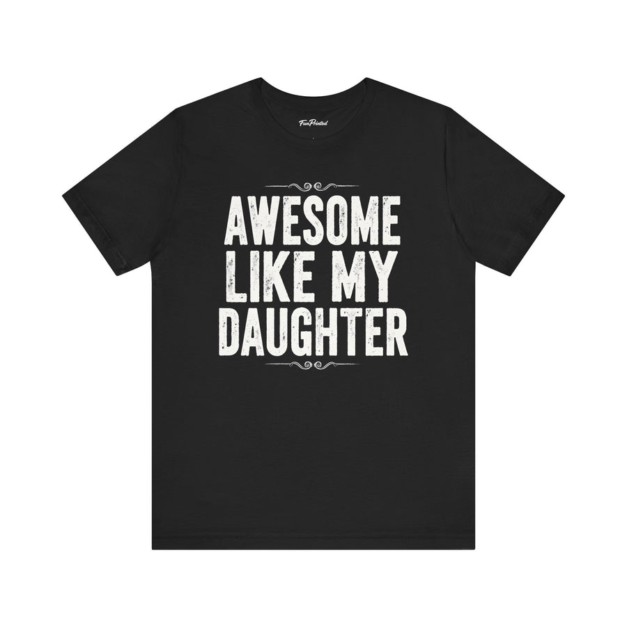 Awesome Like My Daughter – Funny Father’s Day Gift for Proud Dad T-shirt