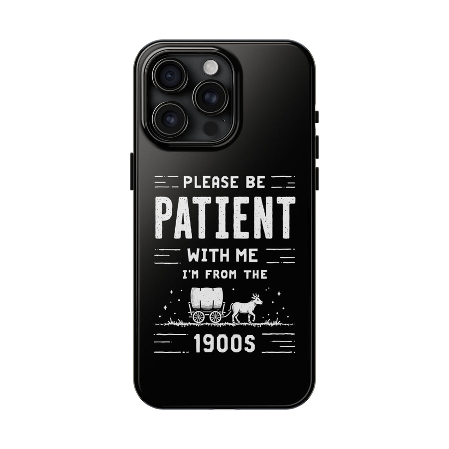 Please Be Patient With Me I’m From The 1900s Funny Retro Birthday Gift Phone Case