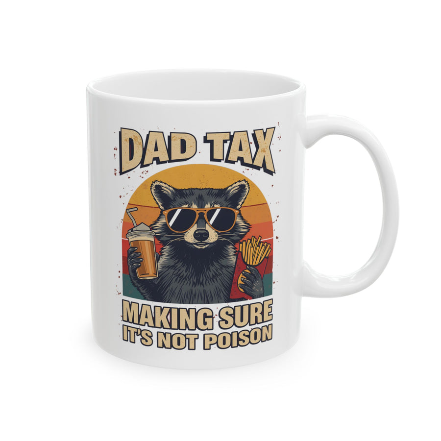 Dad Tax Making Sure It’s Not Poison – Funny Raccoon Father’s Day Gift for Dad Mug