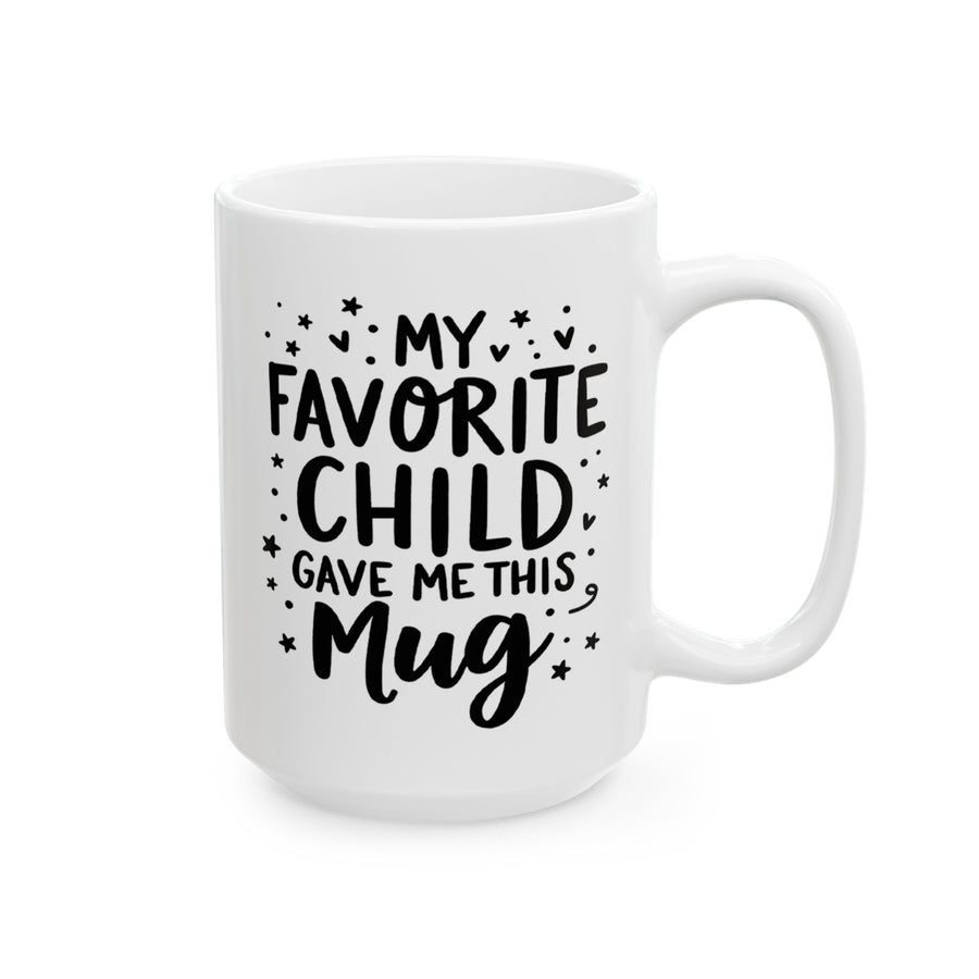 My Favorite Child Gave Me This Mug – Funny Gift for Mom or Dad Coffee Mug