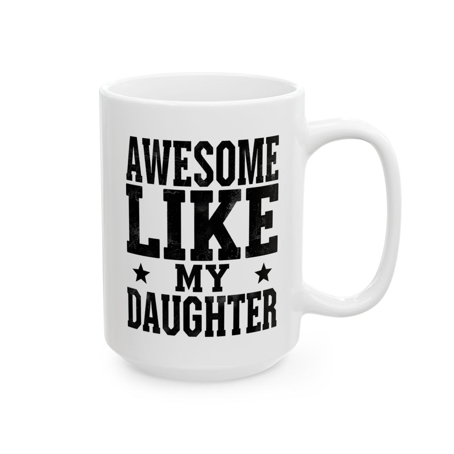 Awesome Like My Daughter – Funny Father’s Day Gift for Proud Dad Mug