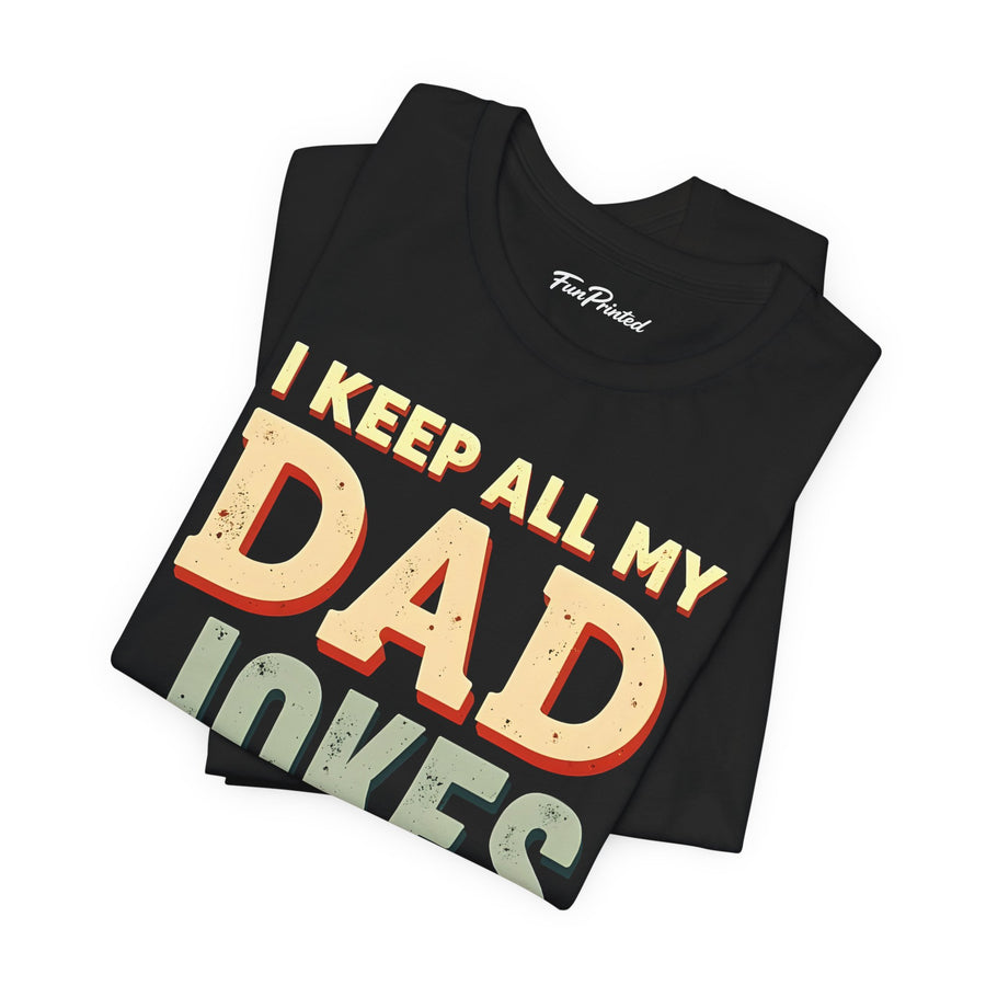 I Keep All My Dad Jokes in a Dad-A-Base – Funny Dad Father’s Day Gift for Dad T-shirt