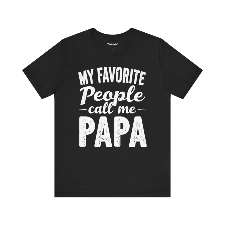 My Favorite People Call Me Papa – Funny Father’s Day Gift T-Shirt