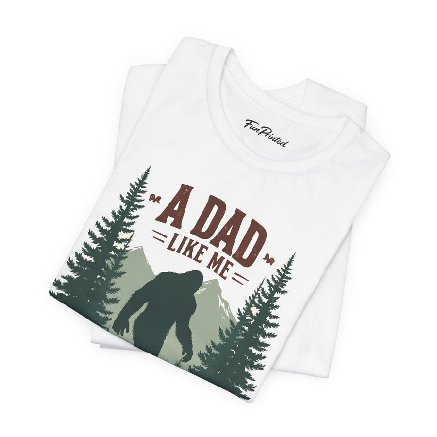 A Dad Like Me Is Hard to Find – Funny Bigfoot Cool Dad Father’s Day Gift T-shirt