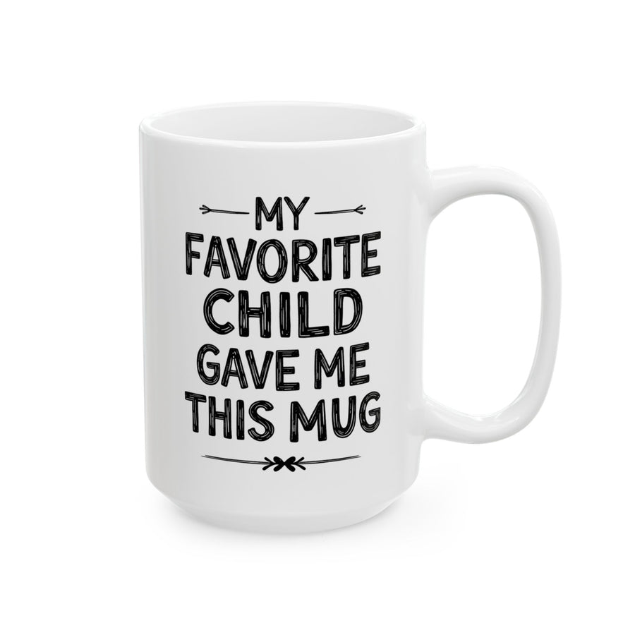 My Favorite Child Gave Me This Funny Coffee Mug – Gift for Mom or Dad from Son or Daughter