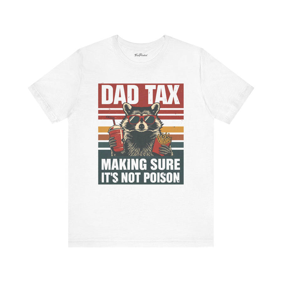 Dad Tax Making Sure It’s Not Poison – Funny Raccoon Father’s Day Gift for Dad T-shirt